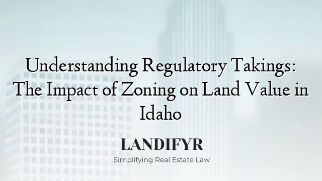 Understanding Regulatory Takings: The Impact of Zoning on Land Value in Idaho
