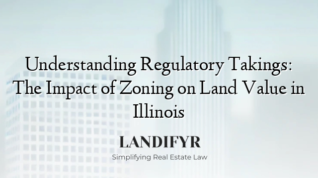 Understanding Regulatory Takings: The Impact of Zoning on Land Value in Illinois