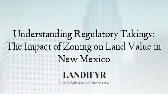 Understanding Regulatory Takings: The Impact of Zoning on Land Value in New Mexico