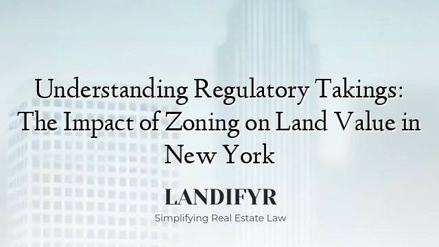 Understanding Regulatory Takings: The Impact of Zoning on Land Value in New York
