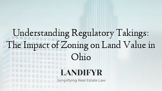 Understanding Regulatory Takings: The Impact of Zoning on Land Value in Ohio