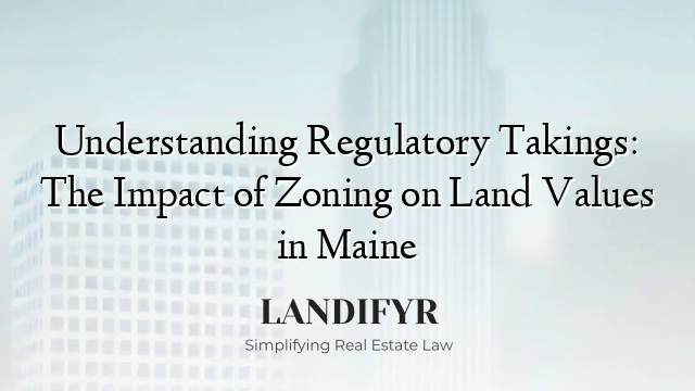 Understanding Regulatory Takings: The Impact of Zoning on Land Values in Maine