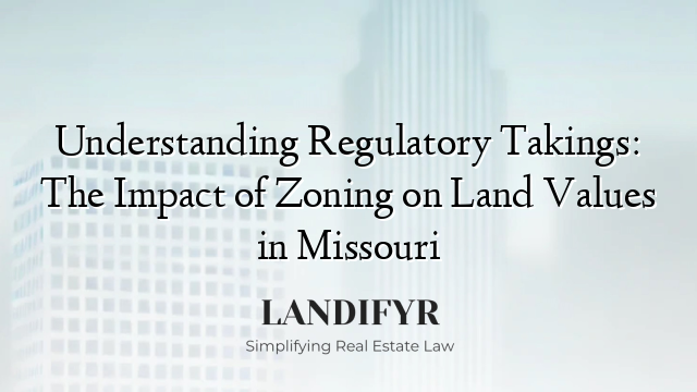 Understanding Regulatory Takings: The Impact of Zoning on Land Values in Missouri