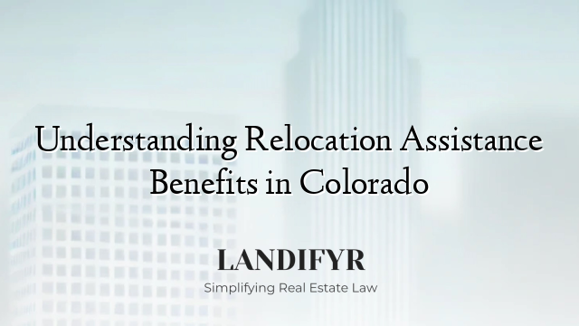 Understanding Relocation Assistance Benefits in Colorado