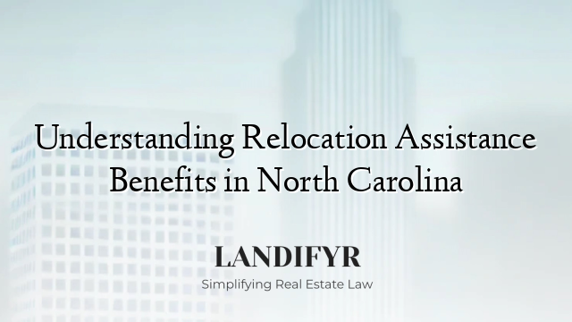 Understanding Relocation Assistance Benefits in North Carolina