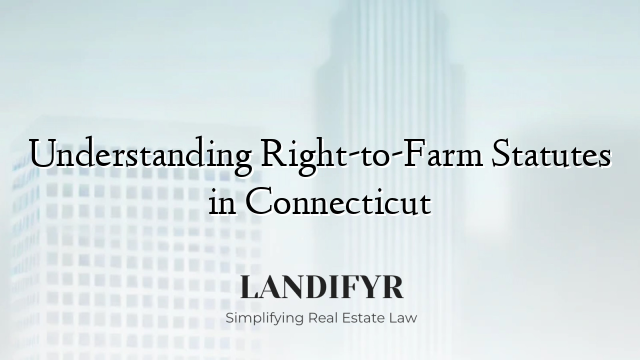 Understanding Right-to-Farm Statutes in Connecticut