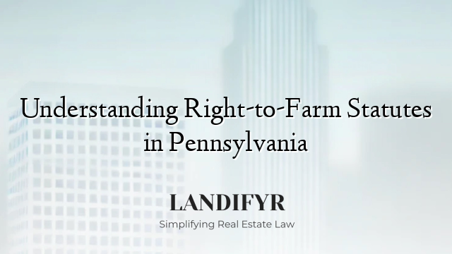 Understanding Right-to-Farm Statutes in Pennsylvania
