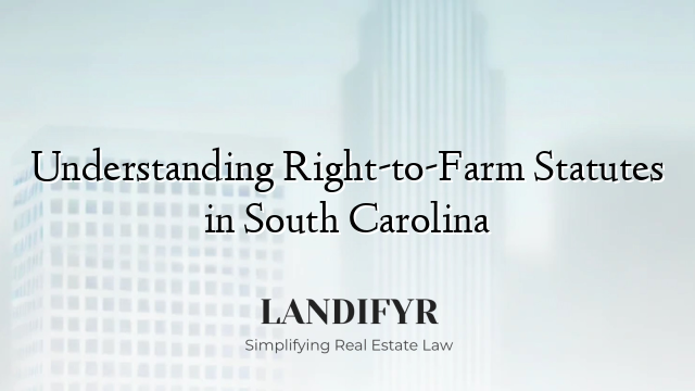 Understanding Right-to-Farm Statutes in South Carolina