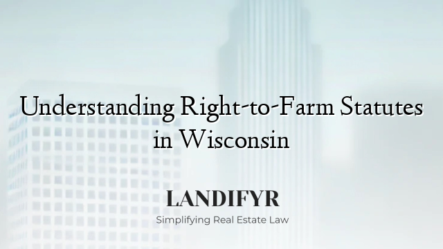 Understanding Right-to-Farm Statutes in Wisconsin