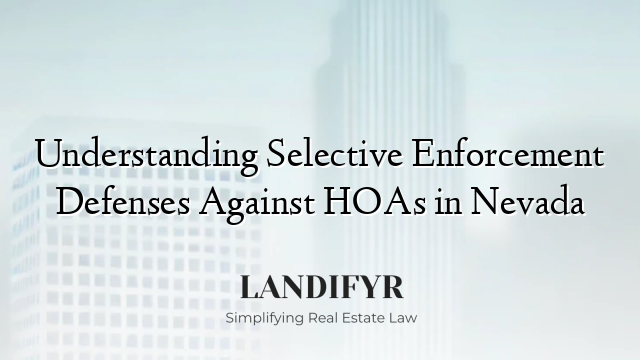 Understanding Selective Enforcement Defenses Against HOAs in Nevada