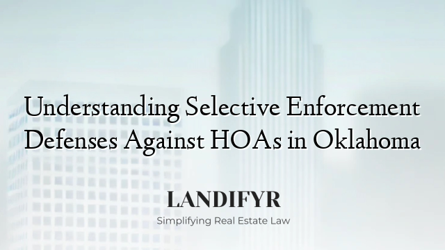 Understanding Selective Enforcement Defenses Against HOAs in Oklahoma