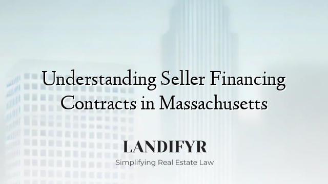 Understanding Seller Financing Contracts in Massachusetts