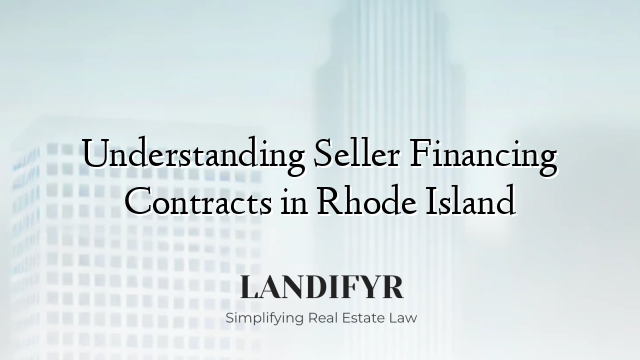 Understanding Seller Financing Contracts in Rhode Island