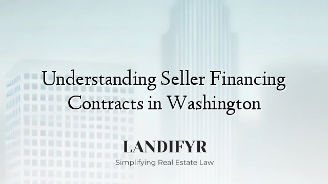 Understanding Seller Financing Contracts in Washington