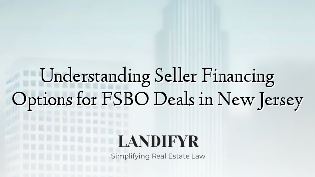 Understanding Seller Financing Options for FSBO Deals in New Jersey
