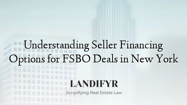 Understanding Seller Financing Options for FSBO Deals in New York