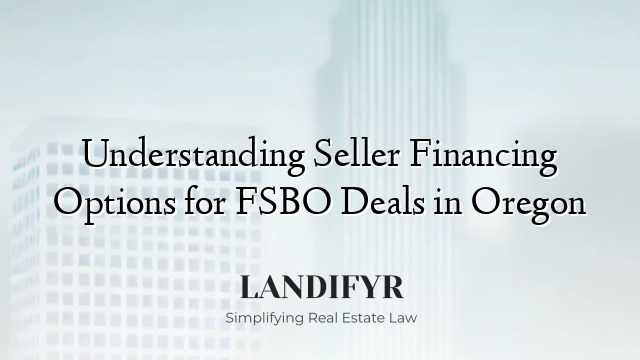 Understanding Seller Financing Options for FSBO Deals in Oregon