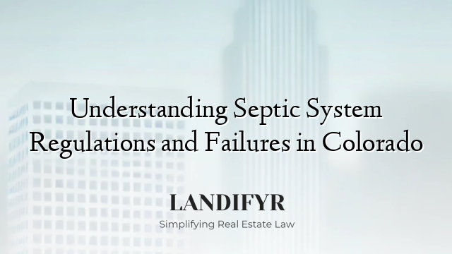 Understanding Septic System Regulations and Failures in Colorado