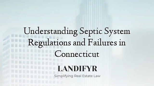 Understanding Septic System Regulations and Failures in Connecticut