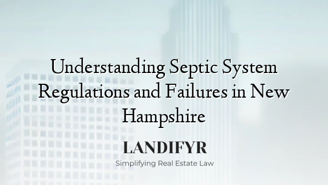 Understanding Septic System Regulations and Failures in New Hampshire