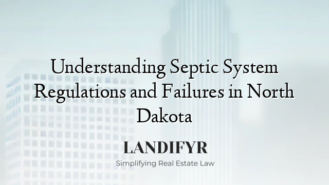 Understanding Septic System Regulations and Failures in North Dakota
