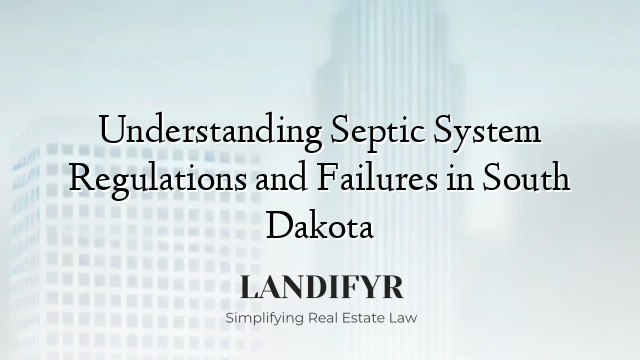 Understanding Septic System Regulations and Failures in South Dakota