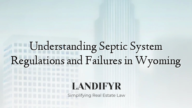 Understanding Septic System Regulations and Failures in Wyoming