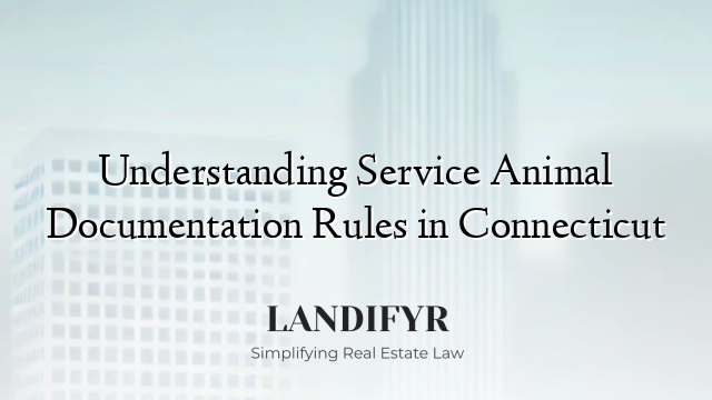 Understanding Service Animal Documentation Rules in Connecticut