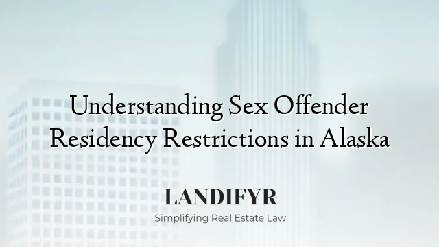 Understanding Sex Offender Residency Restrictions in Alaska