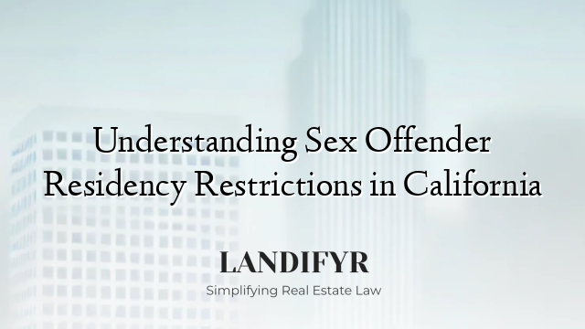 Understanding Sex Offender Residency Restrictions in California
