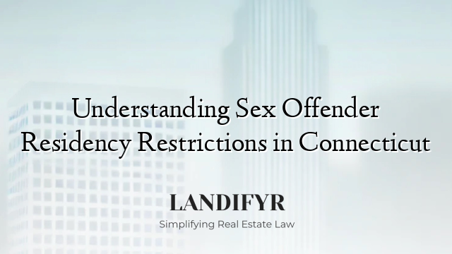 Understanding Sex Offender Residency Restrictions in Connecticut