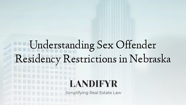 Understanding Sex Offender Residency Restrictions in Nebraska