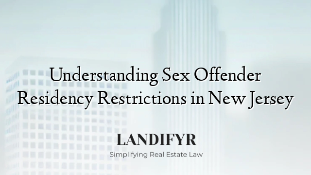 Understanding Sex Offender Residency Restrictions in New Jersey