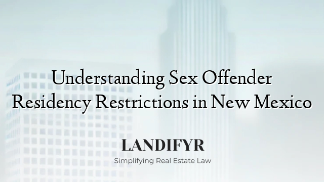 Understanding Sex Offender Residency Restrictions in New Mexico