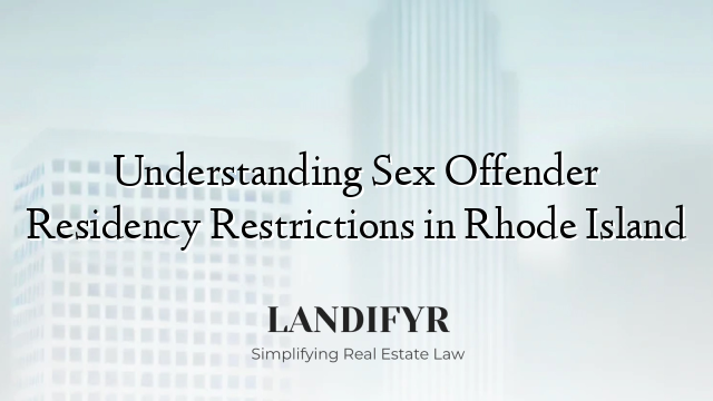 Understanding Sex Offender Residency Restrictions in Rhode Island