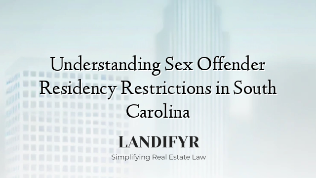 Understanding Sex Offender Residency Restrictions in South Carolina