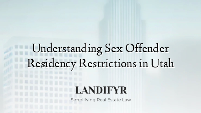 Understanding Sex Offender Residency Restrictions in Utah