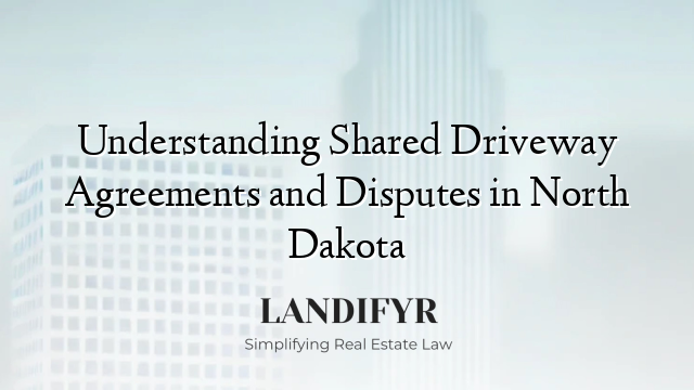 Understanding Shared Driveway Agreements and Disputes in North Dakota