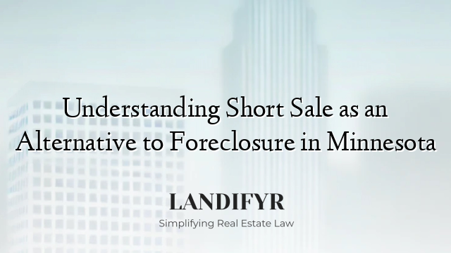 Understanding Short Sale as an Alternative to Foreclosure in Minnesota