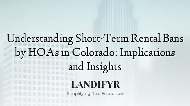 Understanding Short-Term Rental Bans by HOAs in Colorado: Implications and Insights