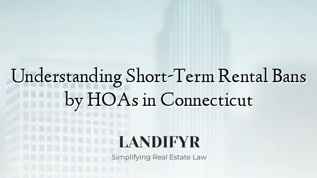 Understanding Short-Term Rental Bans by HOAs in Connecticut