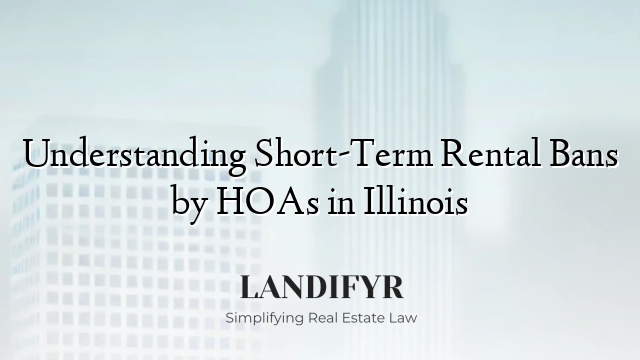 Understanding Short-Term Rental Bans by HOAs in Illinois