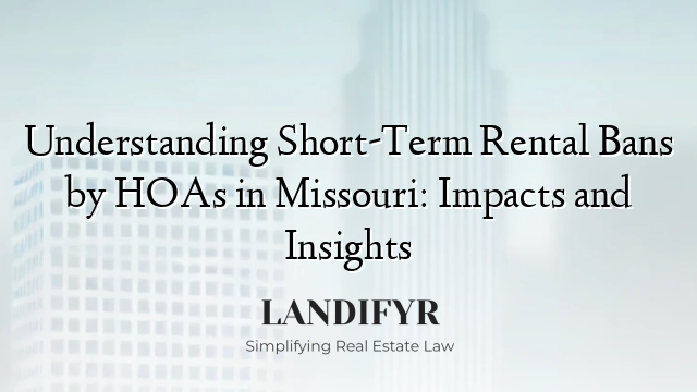 Understanding Short-Term Rental Bans by HOAs in Missouri: Impacts and Insights