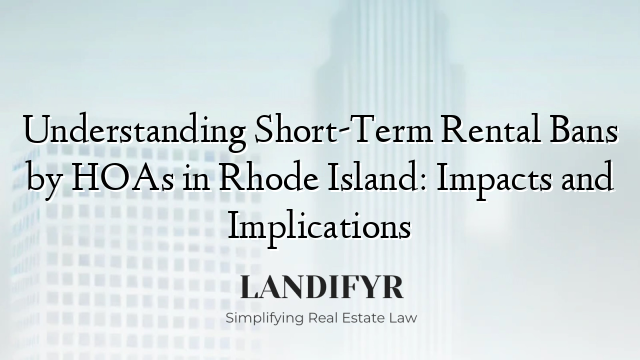 Understanding Short-Term Rental Bans by HOAs in Rhode Island: Impacts and Implications