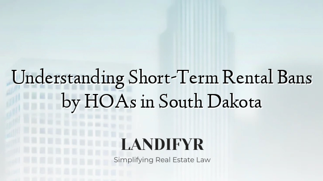 Understanding Short-Term Rental Bans by HOAs in South Dakota