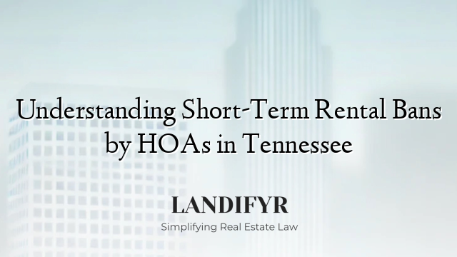 Understanding Short-Term Rental Bans by HOAs in Tennessee