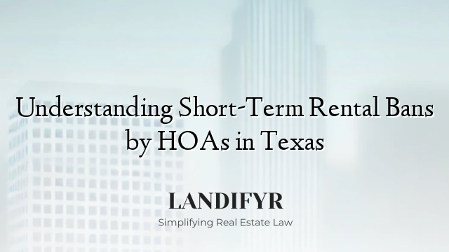 Understanding Short-Term Rental Bans by HOAs in Texas