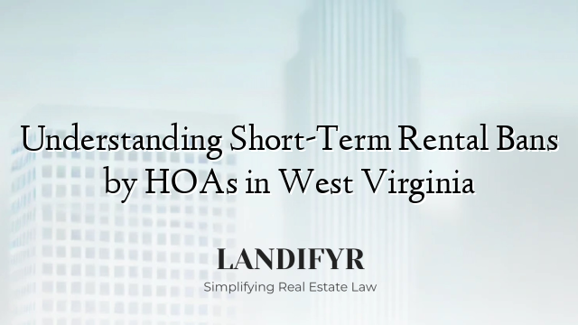 Understanding Short-Term Rental Bans by HOAs in West Virginia