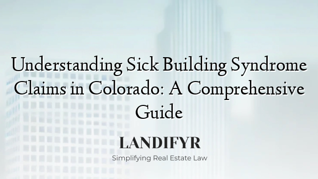 Understanding Sick Building Syndrome Claims in Colorado: A Comprehensive Guide