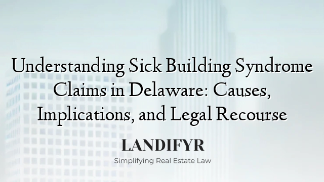 Understanding Sick Building Syndrome Claims in Delaware: Causes, Implications, and Legal Recourse